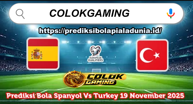 Prediksi Bola Spanyol vs Turkey 19 November 2025 – Kualifikasi Piala Dunia 2026